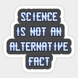 Science Is Not An Alternative Fact by Basement Mastermind Sticker